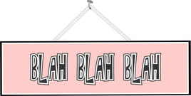 Blah Blah Blah Pink Funny Sign