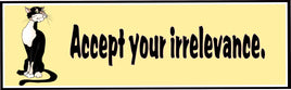 Accept your Irrelevance Funny Quote Sign with Black & White Cat