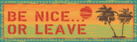 Be Nice Or Leave Funny Sign with Distressed Wood Background, Retro Border, Orange Sun & Stenciled Letter Font