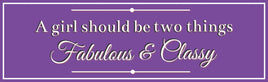 A Girl Should Be Two Things Fabulous & Classy Funny Quote Sign in Purple