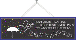 Life It’s About Learning to Dance in the Rain Inspirational Quote Sign with Colorful Raindrops